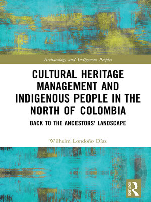 cover image of Cultural Heritage Management and Indigenous People in the North of Colombia